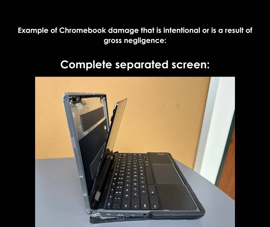 Example of Chromebook damage that is intentional or is a result of gross negligence: Completely sepa